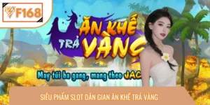 Ăn Khế Trả Vàng - Siêu Phẩm Slot Dân Gian Chơi Cực Hay