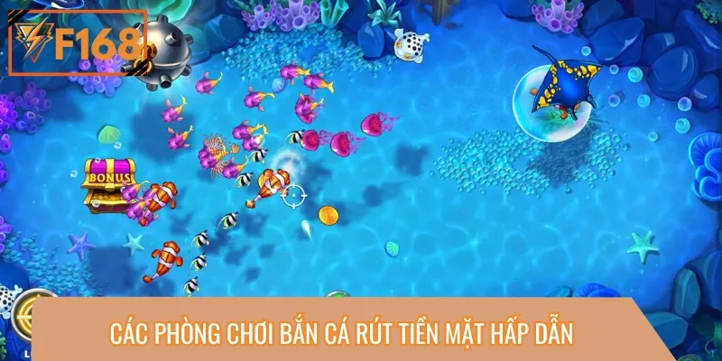 Có nhiều phòng chơi bắn cá đa dạng cho anh em thoải mái lựa chọn