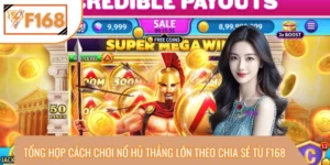 Tổng Hợp Cách Chơi Nổ Hũ Thắng Lớn Theo Chia Sẻ Từ F168