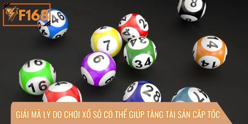Giải mã lý do chơi xổ số có thể giúp tăng tài sản cấp tốc