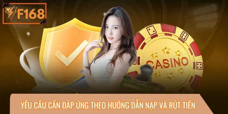 Yêu cầu cần đáp ứng theo hướng dẫn nạp và rút tiền