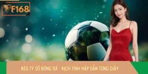 Kèo Tỷ Số Bóng đá - Kịch tính hấp dẫn từng giây