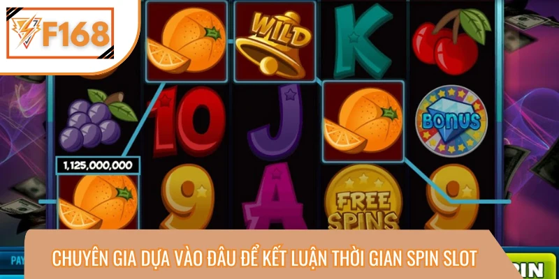 Cao thủ rút ra thời điểm spin “vàng” theo điều gì?