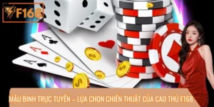 Mậu Binh Trực Tuyến – Lựa Chọn Chiến Thuật Của Cao Thủ F168
