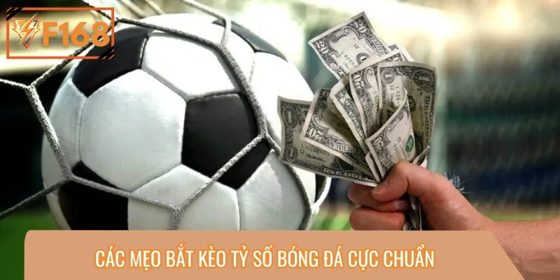 Cần nắm một số mẹo để bắt kèo tỷ số chuẩn