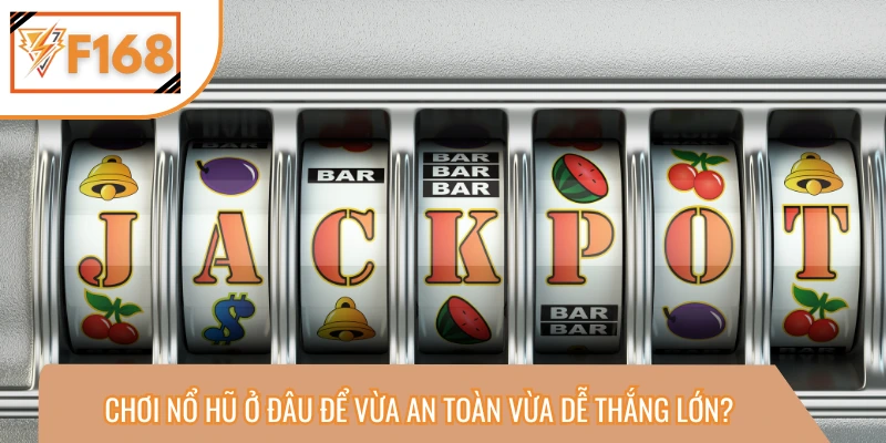 Vì sao nên chọn cổng game uy tín khi chơi nổ hũ ăn tiền?