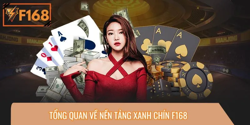 Tổng quan về nền tảng xanh chín F168