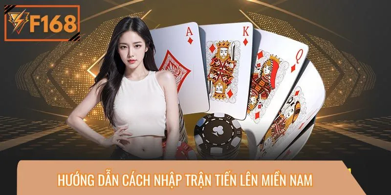 Hướng dẫn cách nhập trận tiến lên miền nam