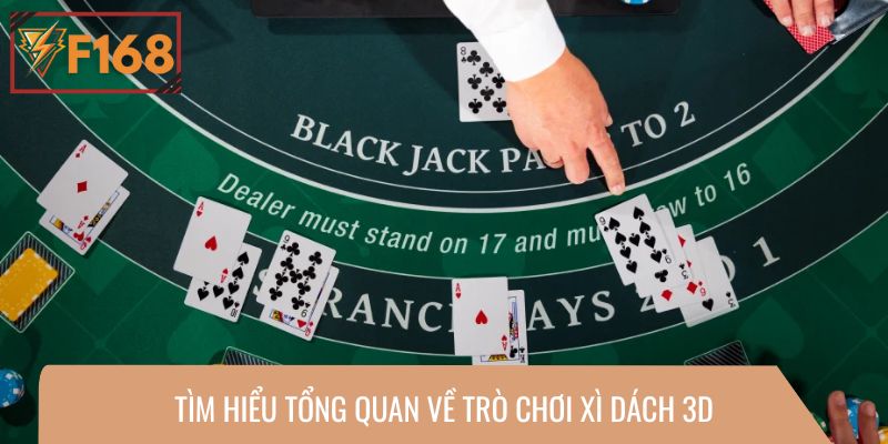 Tìm hiểu tổng quan về trò chơi Xì Dách 3D