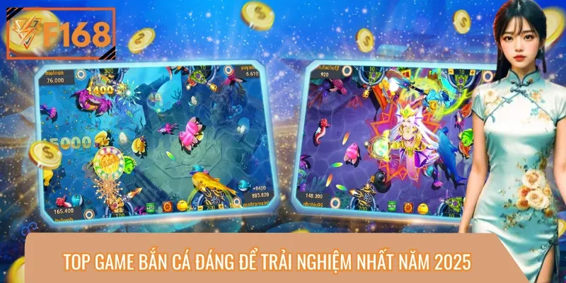 Top Game Bắn Cá Đáng Để Trải Nghiệm Nhất Năm 2025