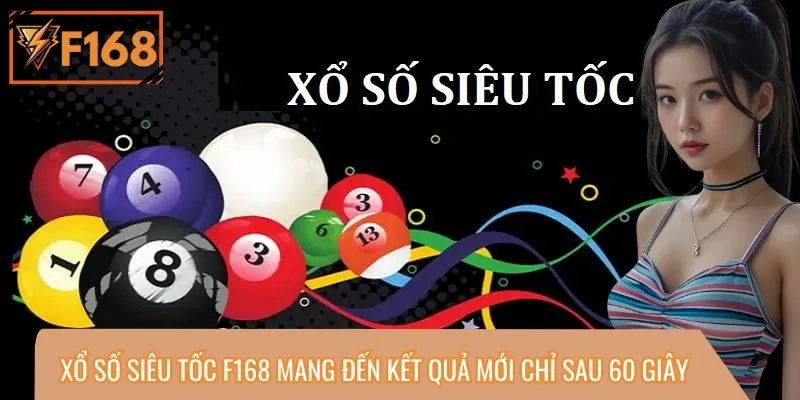 Xổ Số Siêu Tốc F168 Mang Đến Kết Quả Mới Chỉ Sau 60 Giây